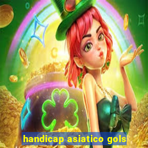 handicap asiatico gols